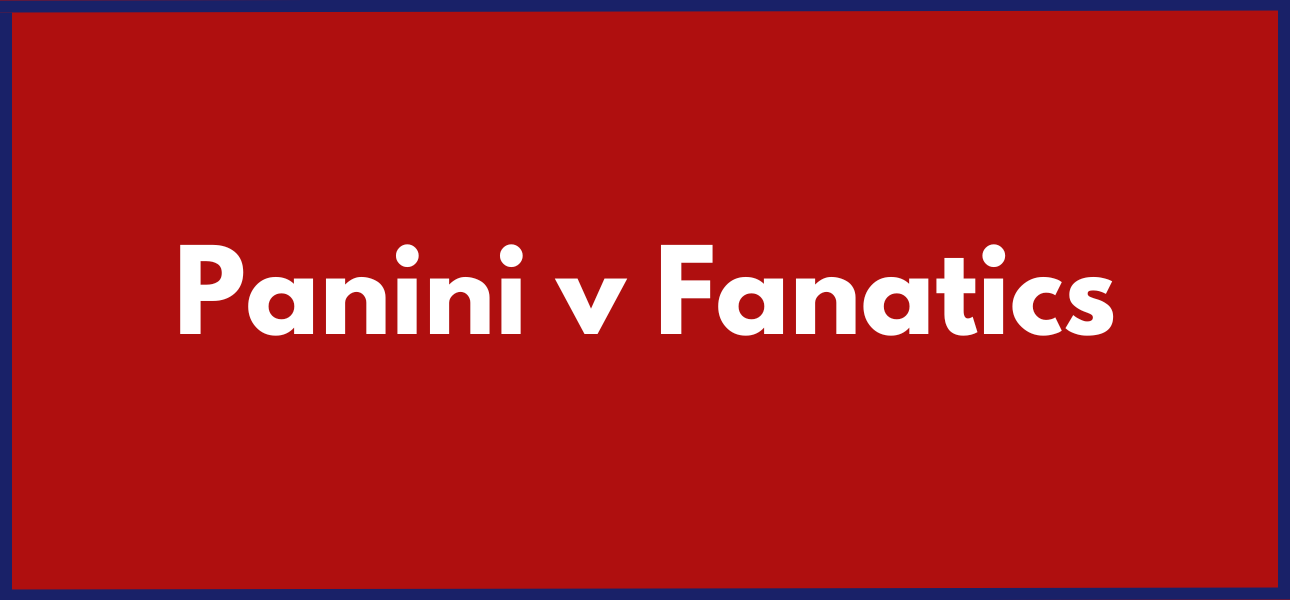 Panini Takes Legal Action Against Fanatics: Antitrust Issues in the Sports Card Industry